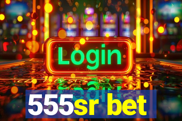 555sr bet